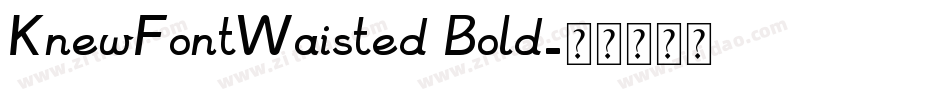 KnewFontWaisted Bold字体转换